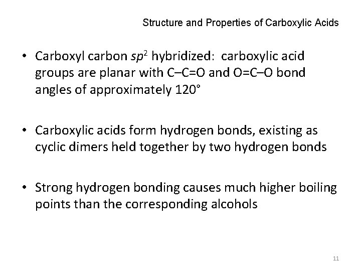 Structure and Properties of Carboxylic Acids • Carboxyl carbon sp 2 hybridized: carboxylic acid