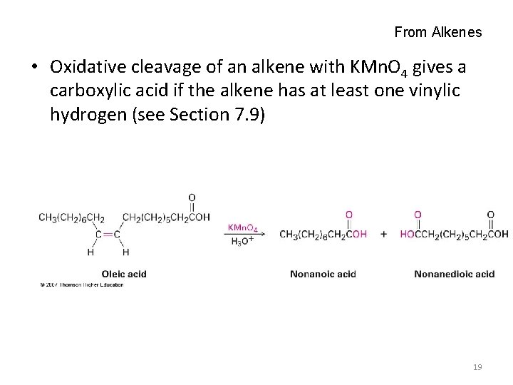 From Alkenes • Oxidative cleavage of an alkene with KMn. O 4 gives a