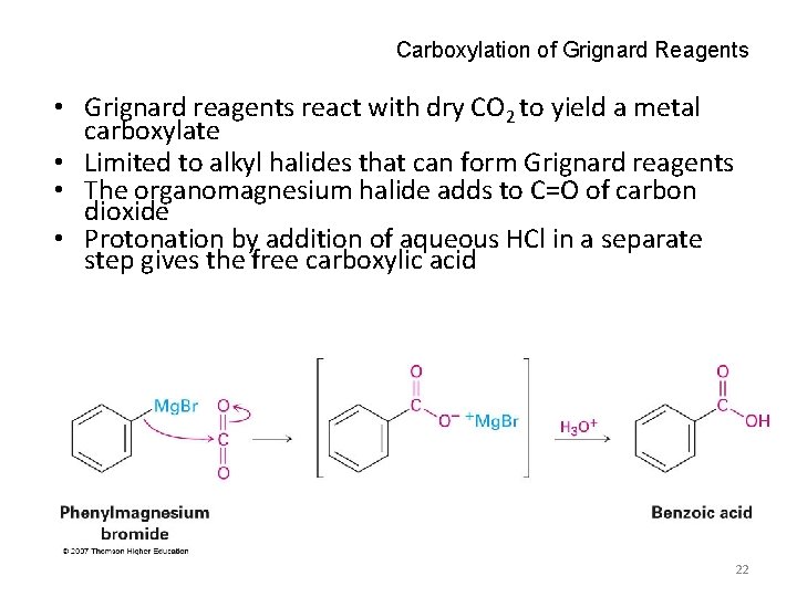 Carboxylation of Grignard Reagents • Grignard reagents react with dry CO 2 to yield