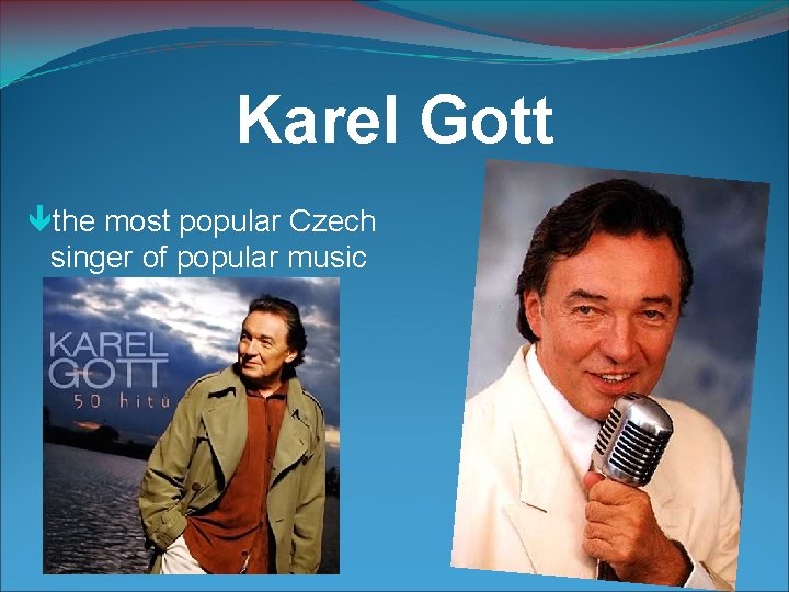 Karel Gott the most popular Czech singer of popular music 