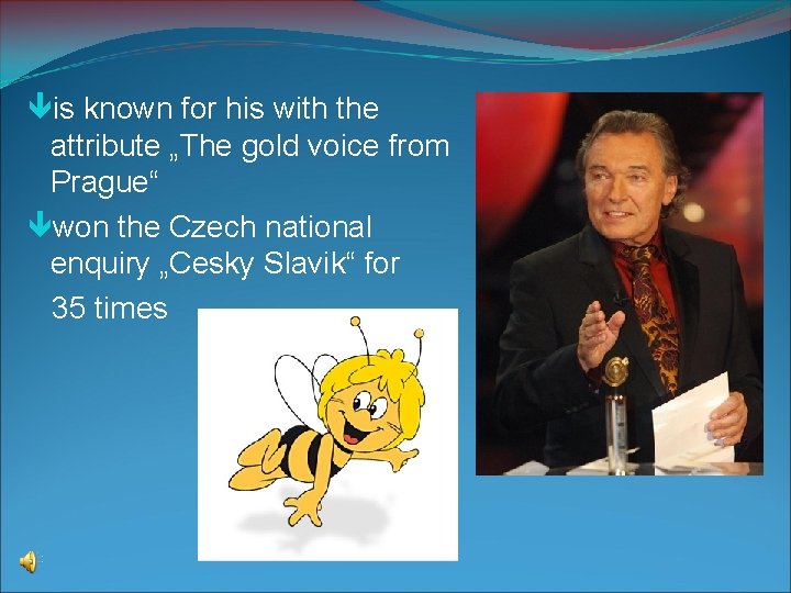  is known for his with the attribute „The gold voice from Prague“ won