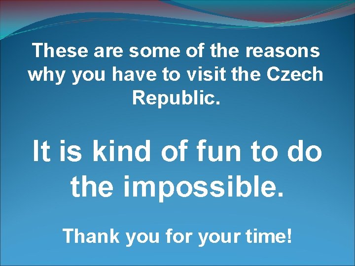 These are some of the reasons why you have to visit the Czech Republic.