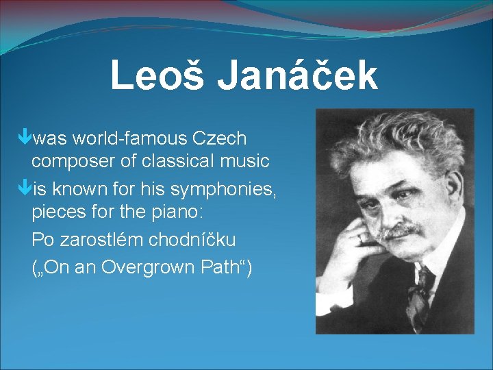 Leoš Janáček was world-famous Czech composer of classical music is known for his symphonies,