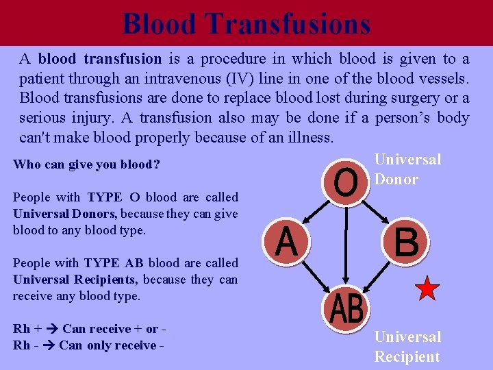 Blood Transfusions A blood transfusion is a procedure in which blood is given to