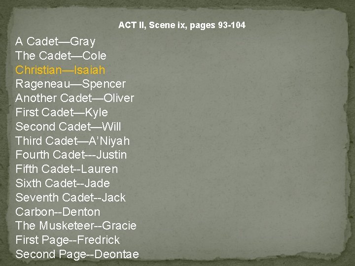 ACT II, Scene ix, pages 93 -104 A Cadet—Gray The Cadet—Cole Christian—Isaiah Rageneau—Spencer Another