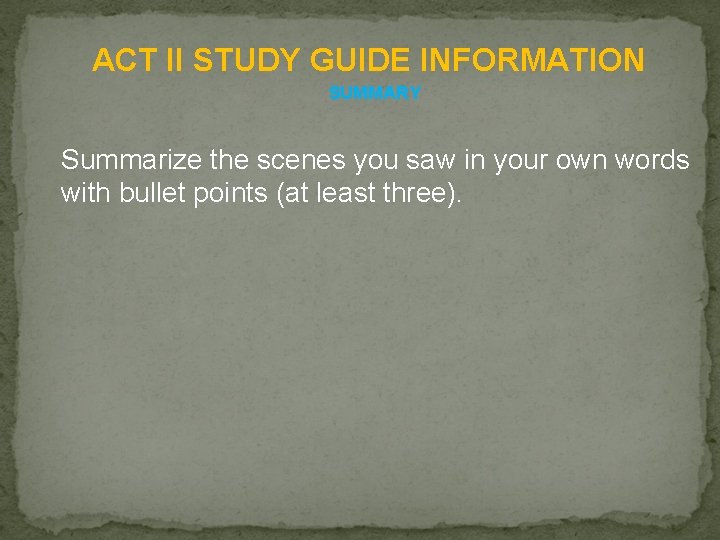 ACT II STUDY GUIDE INFORMATION SUMMARY Summarize the scenes you saw in your own