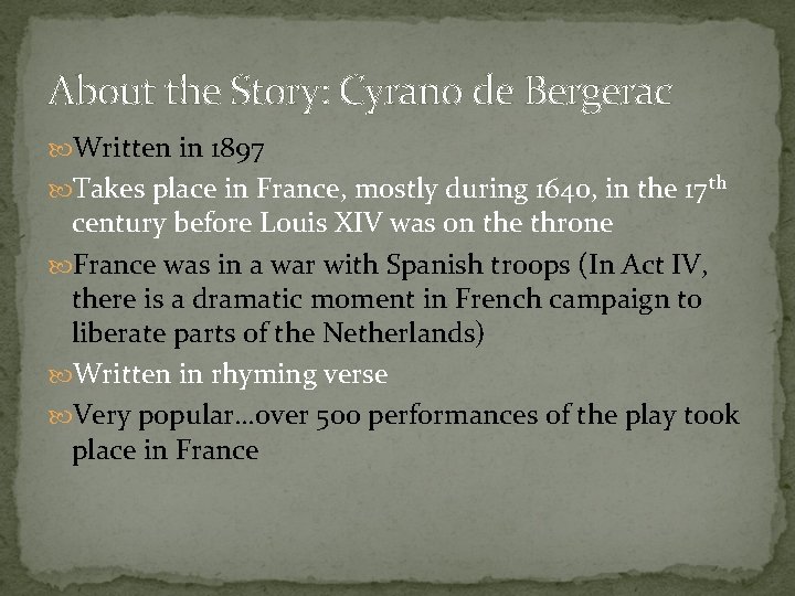 About the Story: Cyrano de Bergerac Written in 1897 Takes place in France, mostly