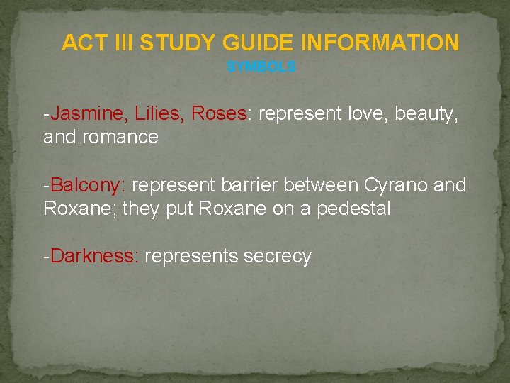 ACT III STUDY GUIDE INFORMATION SYMBOLS -Jasmine, Lilies, Roses: represent love, beauty, and romance