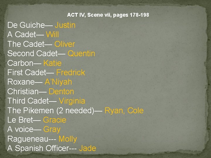 ACT IV, Scene vii, pages 178 -198 De Guiche— Justin A Cadet— Will The