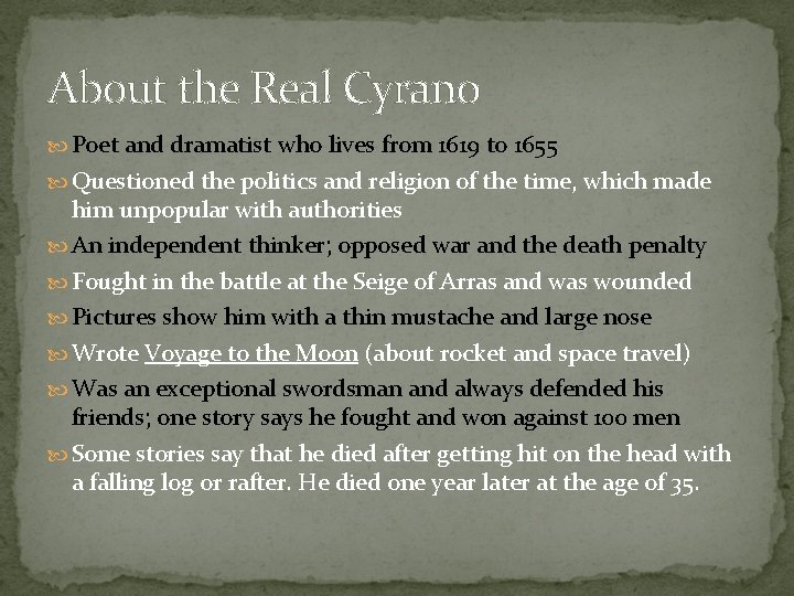 About the Real Cyrano Poet and dramatist who lives from 1619 to 1655 Questioned