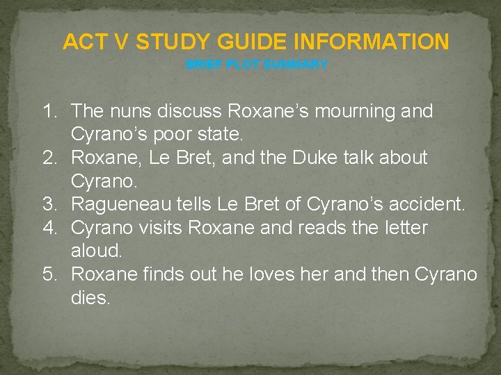 ACT V STUDY GUIDE INFORMATION BRIEF PLOT SUMMARY 1. The nuns discuss Roxane’s mourning