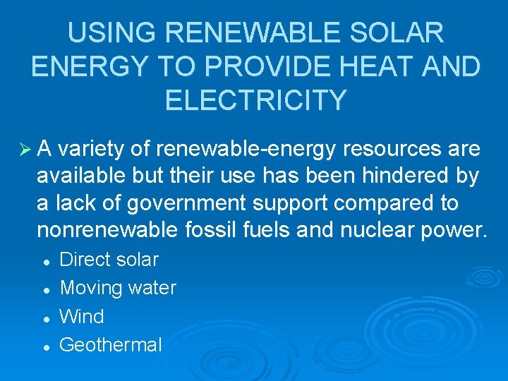 USING RENEWABLE SOLAR ENERGY TO PROVIDE HEAT AND ELECTRICITY Ø A variety of renewable-energy