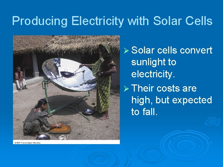 Producing Electricity with Solar Cells Ø Solar cells convert sunlight to electricity. Ø Their