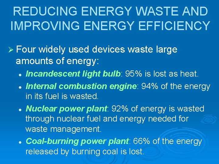 REDUCING ENERGY WASTE AND IMPROVING ENERGY EFFICIENCY Ø Four widely used devices waste large