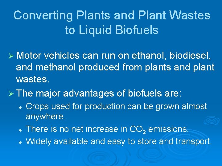 Converting Plants and Plant Wastes to Liquid Biofuels Ø Motor vehicles can run on