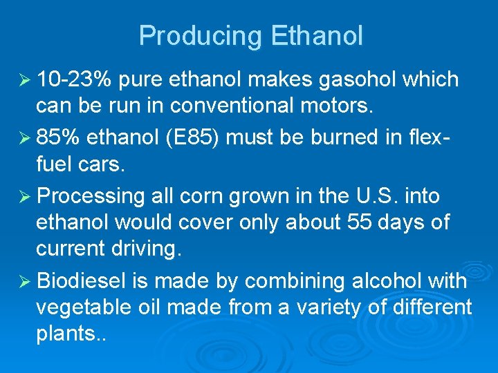 Producing Ethanol Ø 10 -23% pure ethanol makes gasohol which can be run in