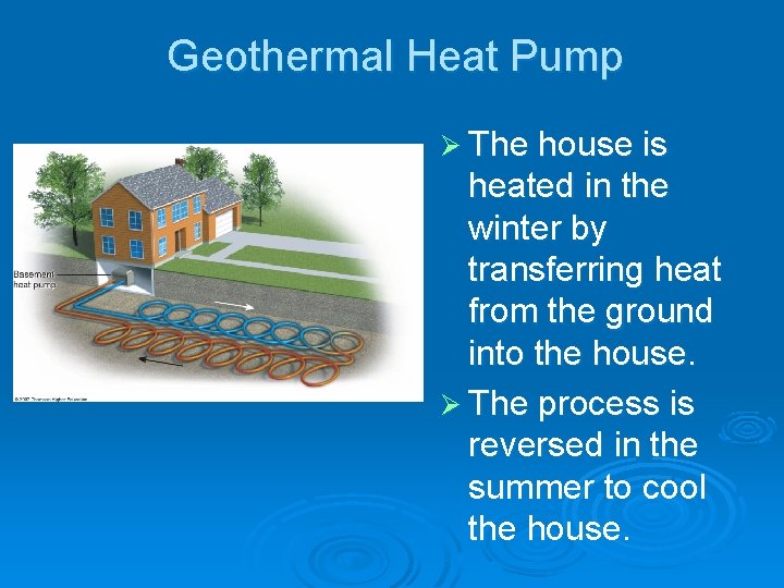 Geothermal Heat Pump Ø The house is heated in the winter by transferring heat