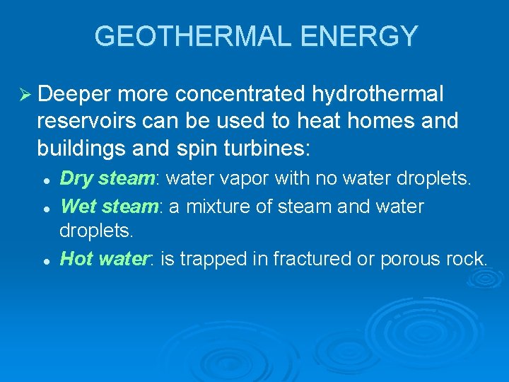 GEOTHERMAL ENERGY Ø Deeper more concentrated hydrothermal reservoirs can be used to heat homes