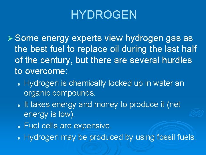 HYDROGEN Ø Some energy experts view hydrogen gas as the best fuel to replace