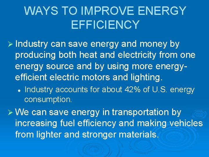 WAYS TO IMPROVE ENERGY EFFICIENCY Ø Industry can save energy and money by producing