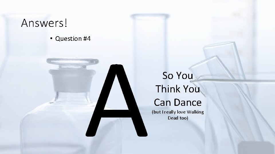 Answers! A • Question #4 So You Think You Can Dance (but I really