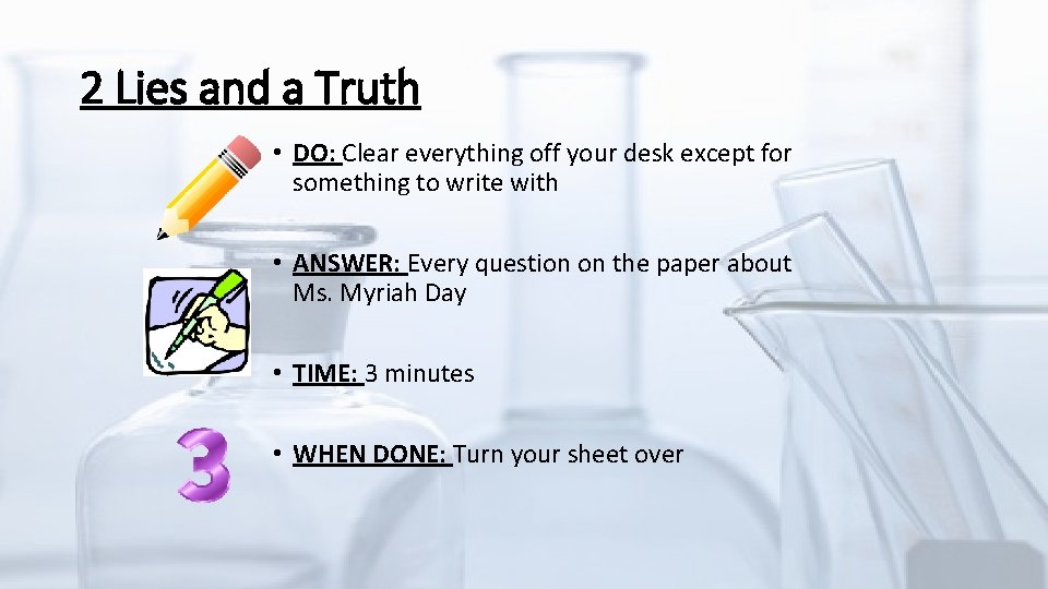 2 Lies and a Truth • DO: Clear everything off your desk except for