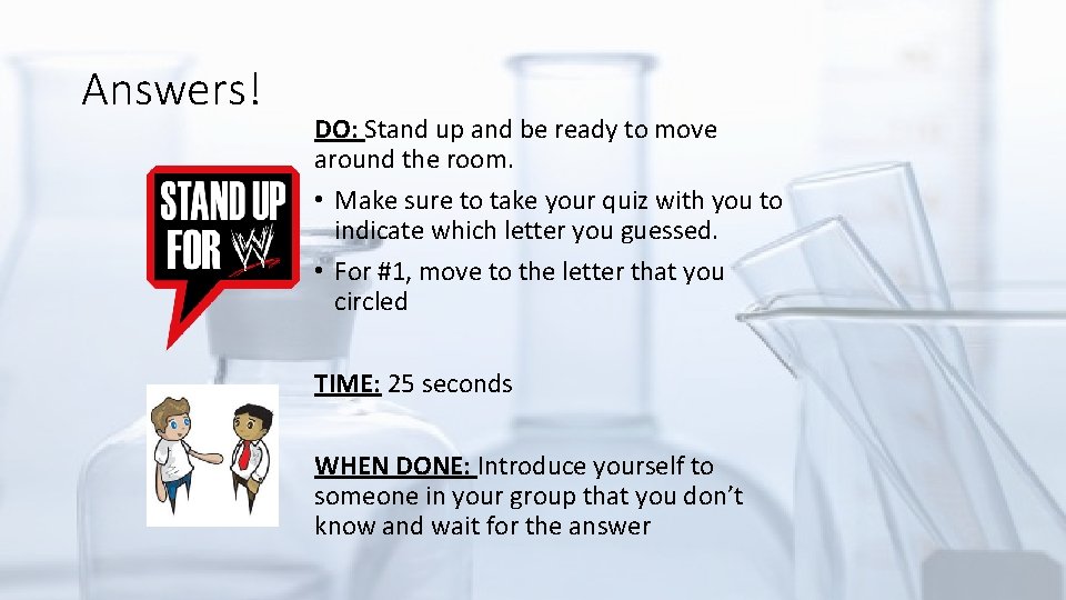 Answers! DO: Stand up and be ready to move around the room. • Make