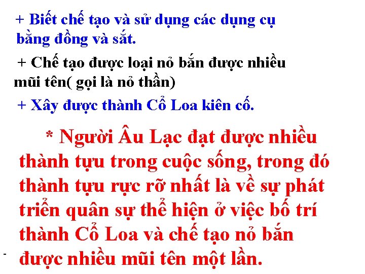 + Biết chế tạo và sử dụng các dụng cụ bằng đồng và sắt.