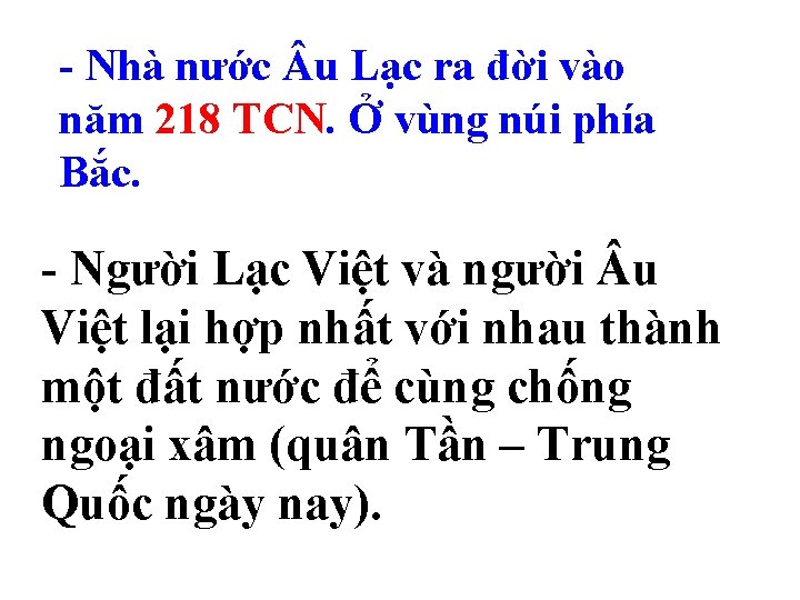 - -Nhà Nhànước u u. Lạcrarađời đờivào năm thời 218 gian. TCN. nào? Ở
