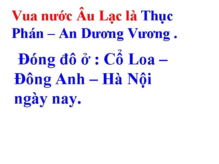 - Vua nước u u. Lạclà làThục ai? Vua nước Kinh –đôAn ở đâu?