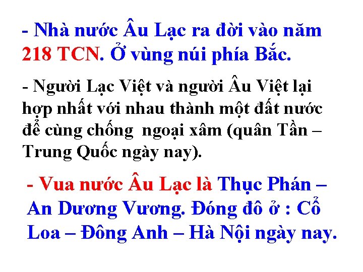 - Nhà nước u Lạc ra đời vào năm 218 TCN. Ở vùng núi