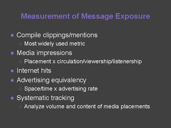 Measurement of Message Exposure ● Compile clippings/mentions ○ Most widely used metric ● Media