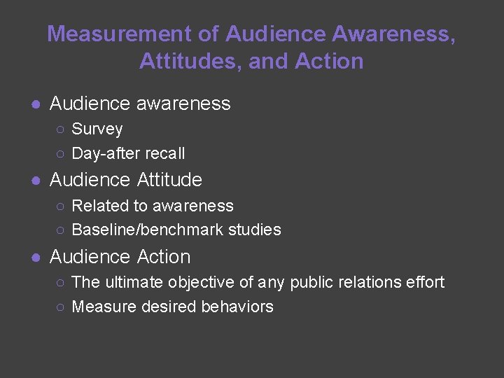 Measurement of Audience Awareness, Attitudes, and Action ● Audience awareness ○ Survey ○ Day-after