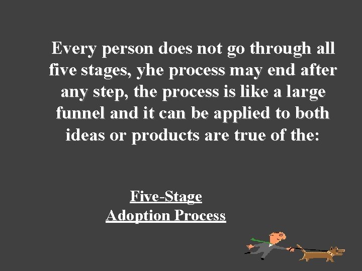 Every person does not go through all five stages, yhe process may end after