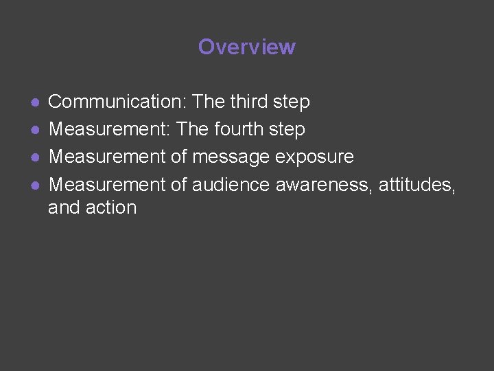 Overview ● ● Communication: The third step Measurement: The fourth step Measurement of message