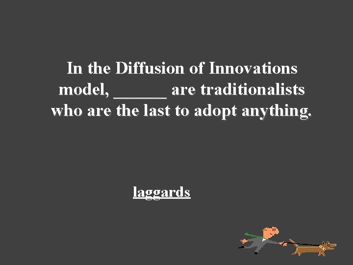 In the Diffusion of Innovations model, ______ are traditionalists who are the last to