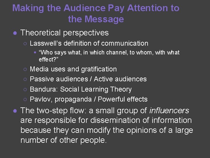 Making the Audience Pay Attention to the Message ● Theoretical perspectives ○ Lasswell’s definition