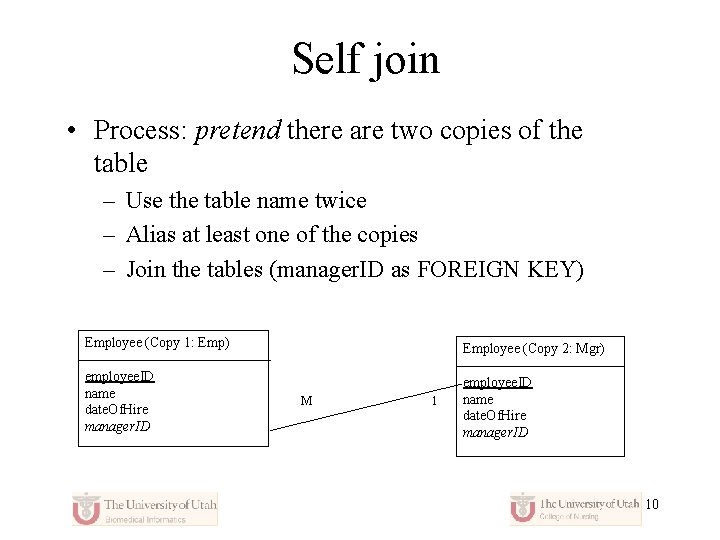 Self join • Process: pretend there are two copies of the table – Use