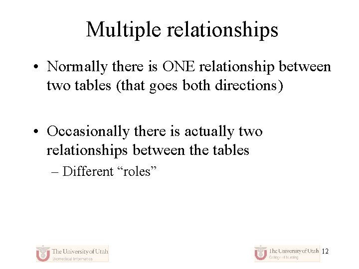 Multiple relationships • Normally there is ONE relationship between two tables (that goes both