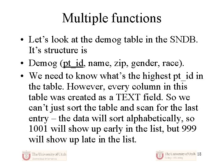 Multiple functions • Let’s look at the demog table in the SNDB. It’s structure