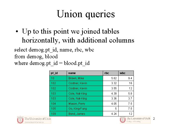 Union queries • Up to this point we joined tables horizontally, with additional columns