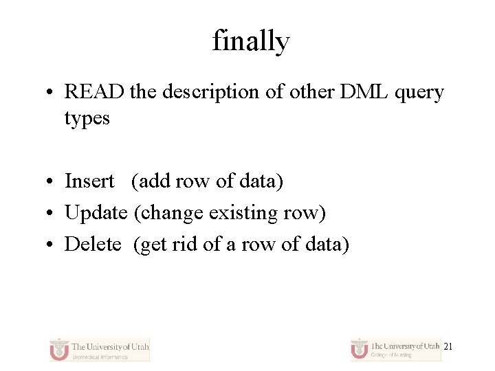 finally • READ the description of other DML query types • Insert (add row