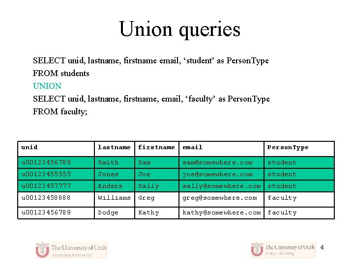 Union queries SELECT unid, lastname, firstname email, ‘student’ as Person. Type FROM students UNION