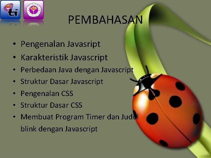 PEMBAHASAN • Pengenalan Javasript • Karakteristik Javascript • • • Perbedaan Java dengan Javascript