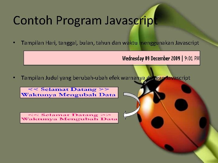 Contoh Program Javascript • Tampilan Hari, tanggal, bulan, tahun dan waktu menggunakan Javascript •