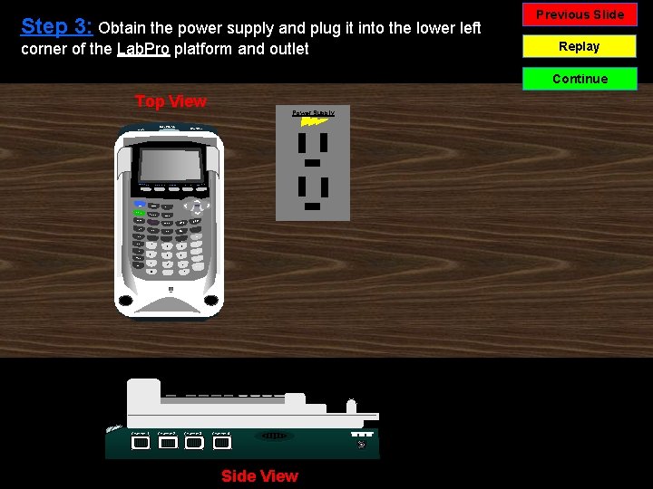 Step 3: Obtain the power supply and plug it into the lower left corner