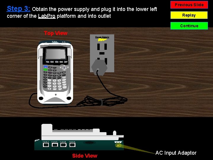 Step 3: Obtain the power supply and plug it into the lower left corner