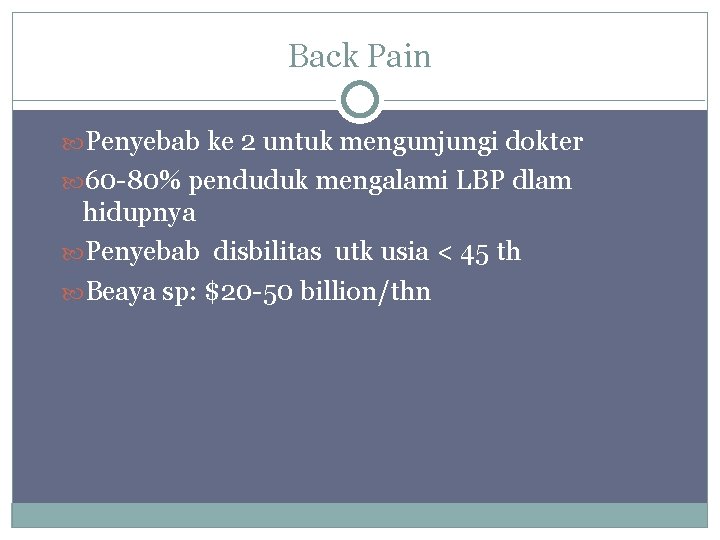 Back Pain Penyebab ke 2 untuk mengunjungi dokter 60 -80% penduduk mengalami LBP dlam