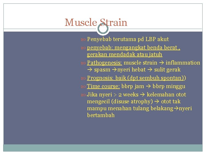 Muscle Strain Penyebab terutama pd LBP akut penyebab: mengangkat benda berat , gerakan mendadak