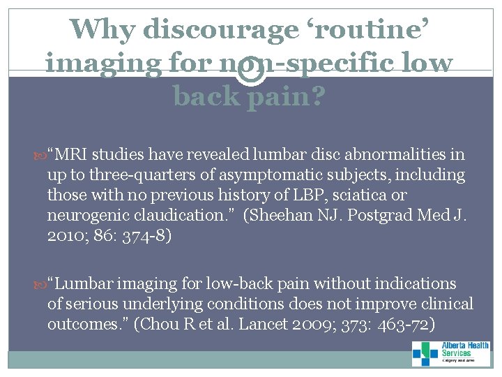 Why discourage ‘routine’ imaging for non-specific low back pain? “MRI studies have revealed lumbar